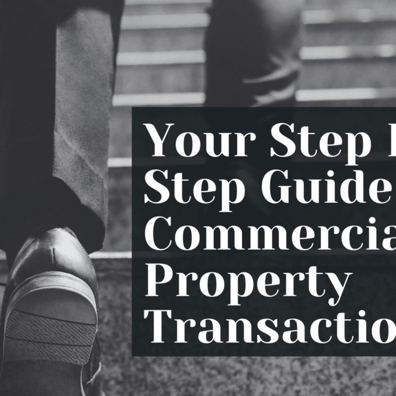 Your Step By Step Guide To A Commercial Property Transaction