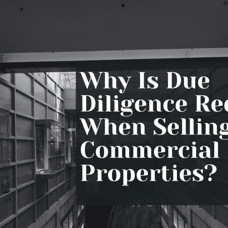 Why Due Diligence Is Required When Selling Commercial Properties