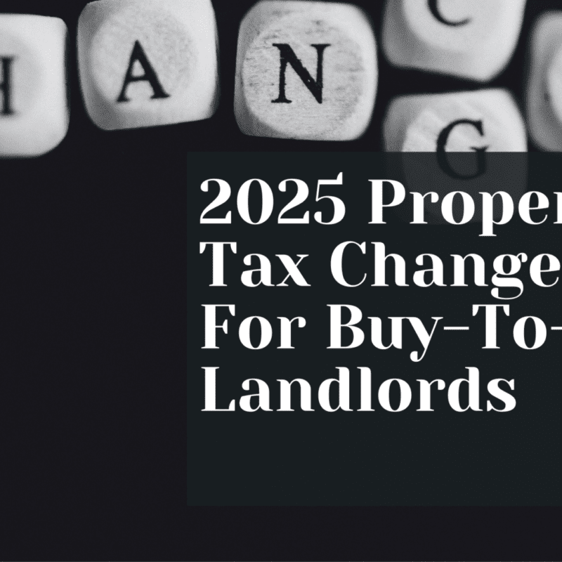 2025 Property Tax Changes For Buy-To-Let Landlords