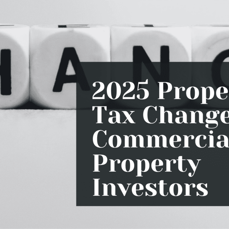 2025 Property Tax Changes For Commercial Property Investors