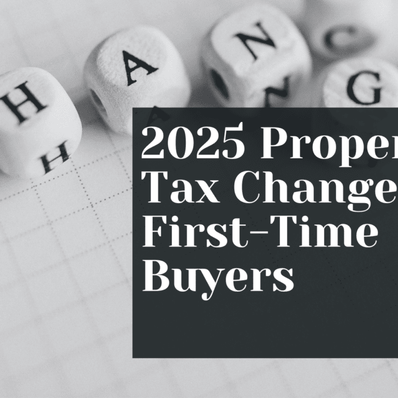 2025 Property Tax Changes For First-Time Buyers