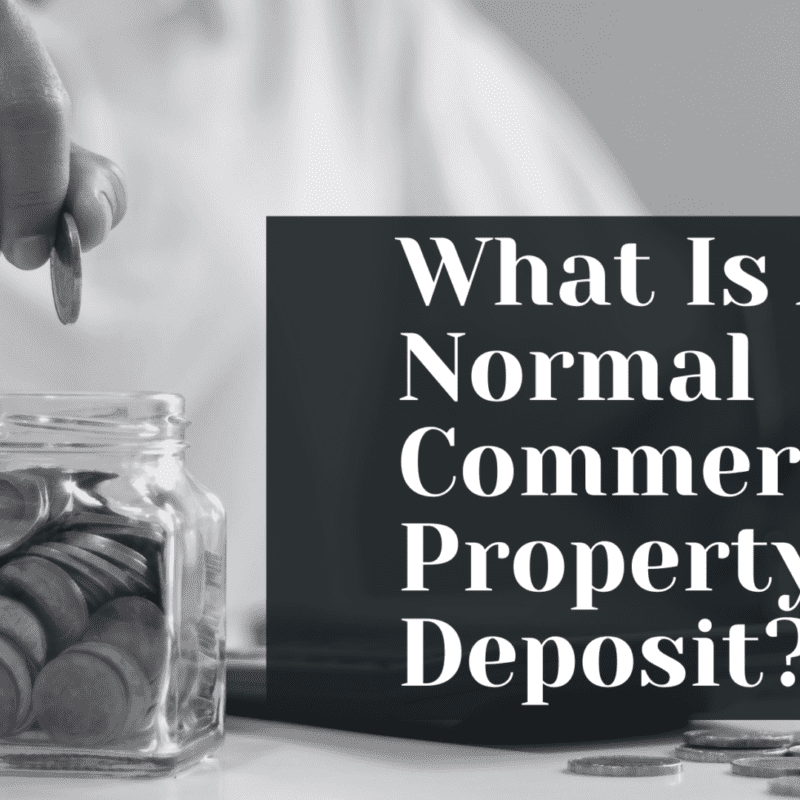 What Is A Normal Commercial Property Deposit?