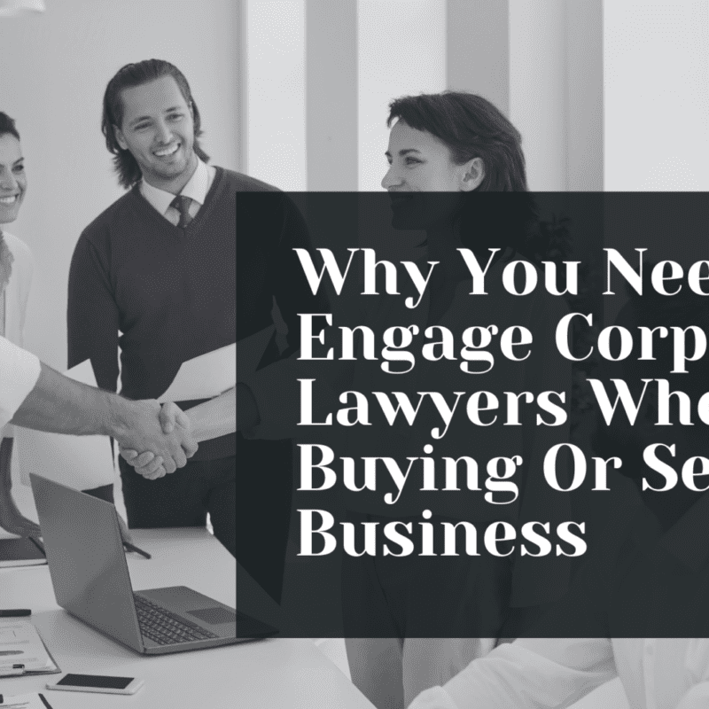 Why You Need To Engage Corporate Lawyers When Buying Or Selling A Business