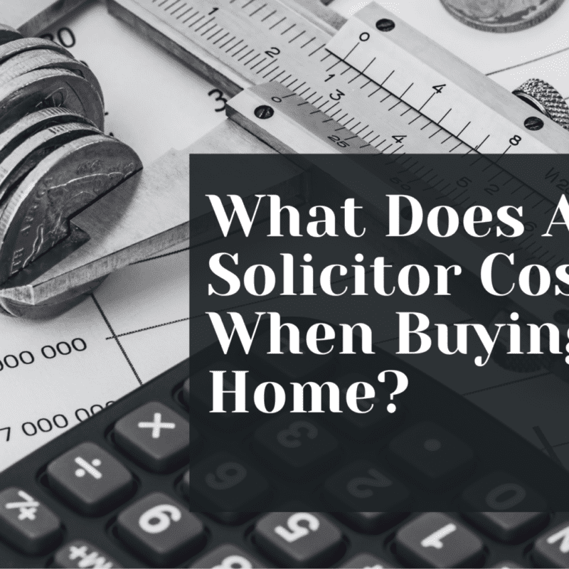 What Does A Solicitor Cost When Buying A Home?