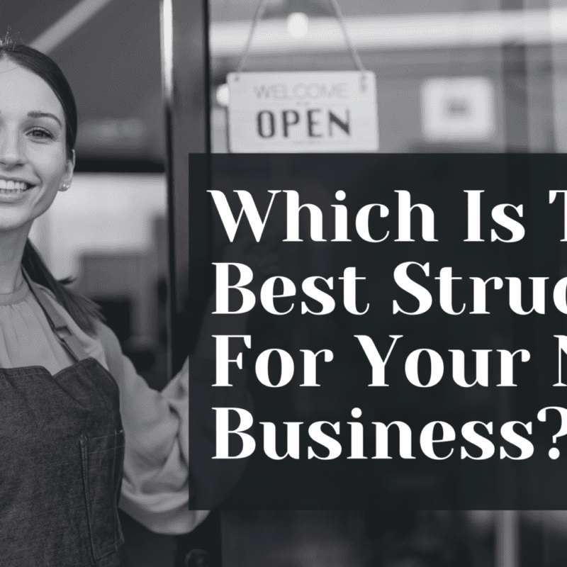 Which Is The Best Structure For Your New Business?