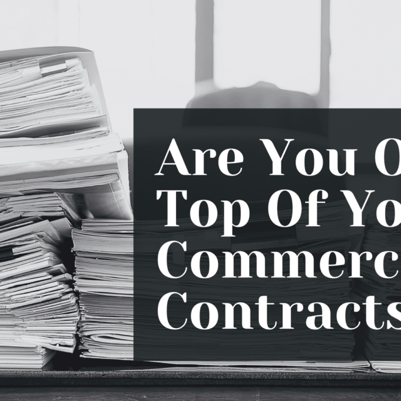 Are You On Top Of Your Commercial Contracts?