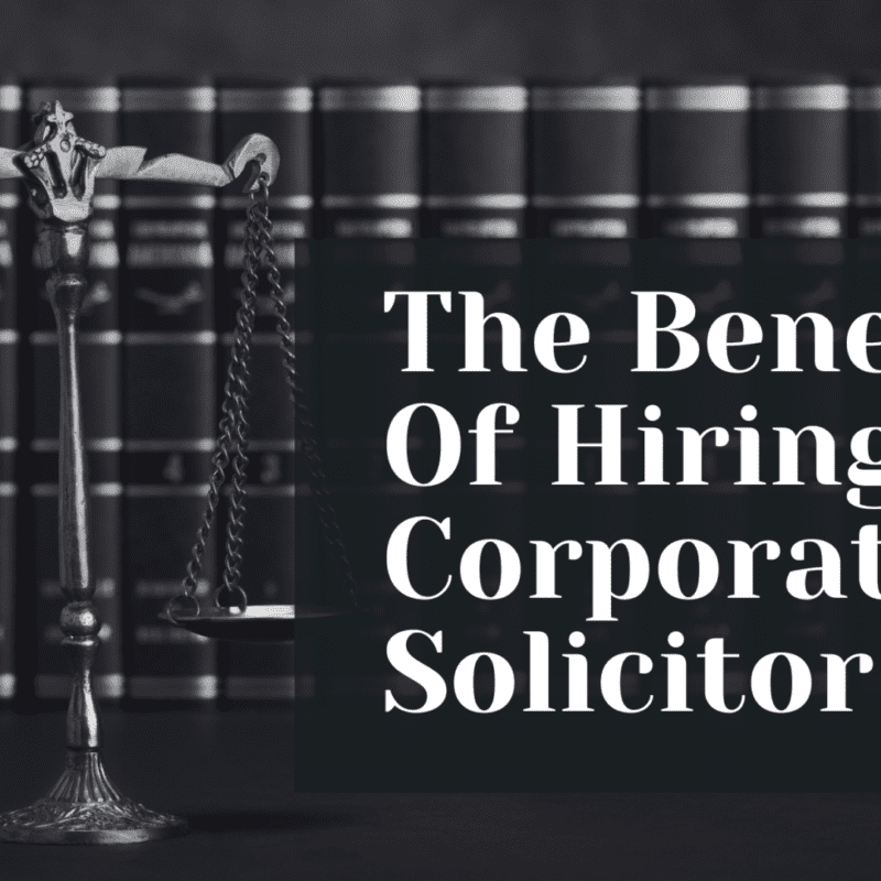 The Benefits Of Hiring A Corporate Solicitor