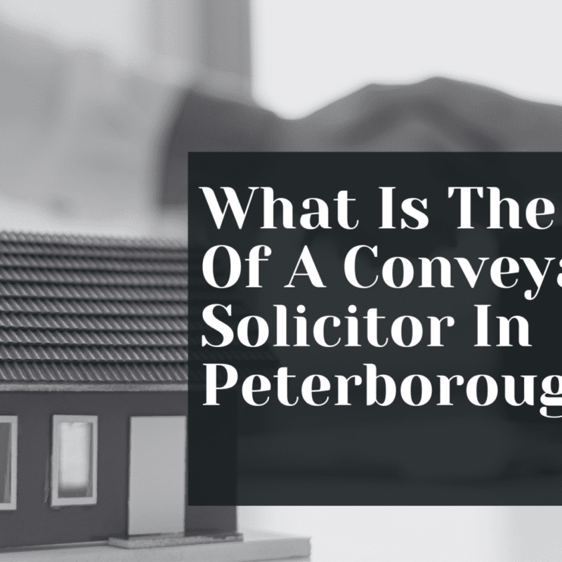 What Is The Role Of A Conveyancing Solicitor In Peterborough?
