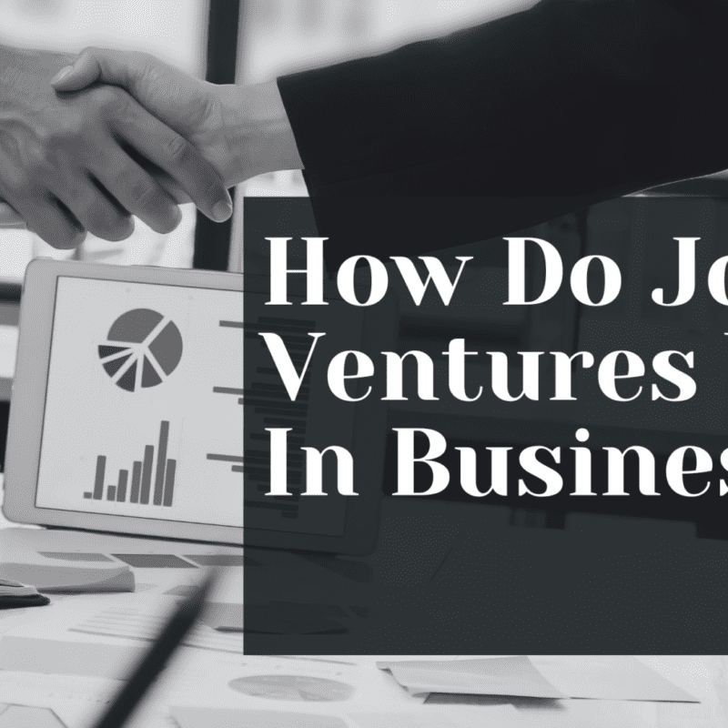 How Do Joint Ventures Work In Business?