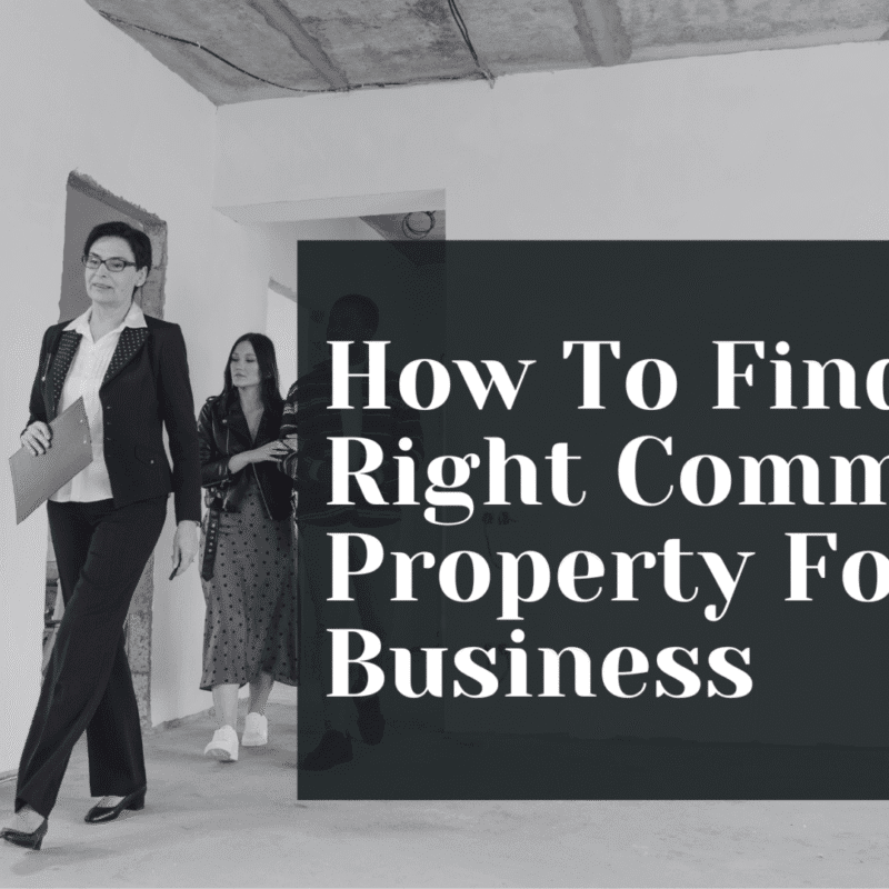 How To Find The Right Commercial Property For Your Business