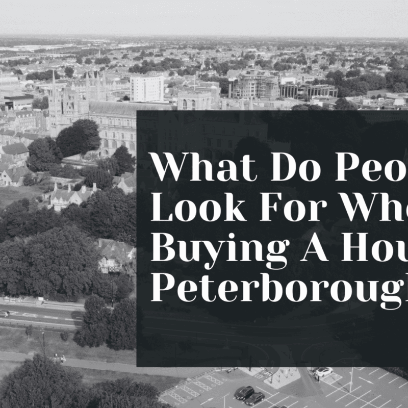 What Do People Look For When Buying A House In Peterborough?