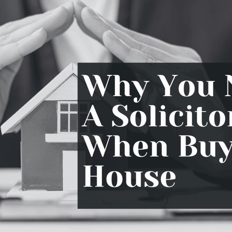 Why You Need A Solicitor When Buying A House