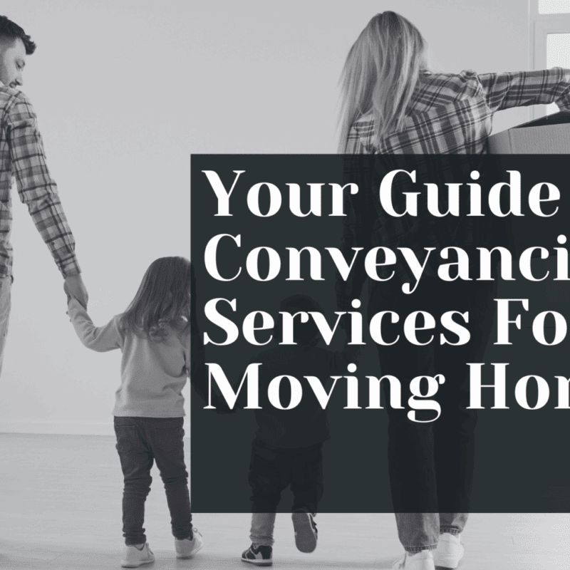 Your Guide To Conveyancing Services For Moving Home