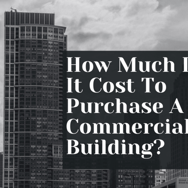 How Much Does It Cost To Purchase A Commercial Building