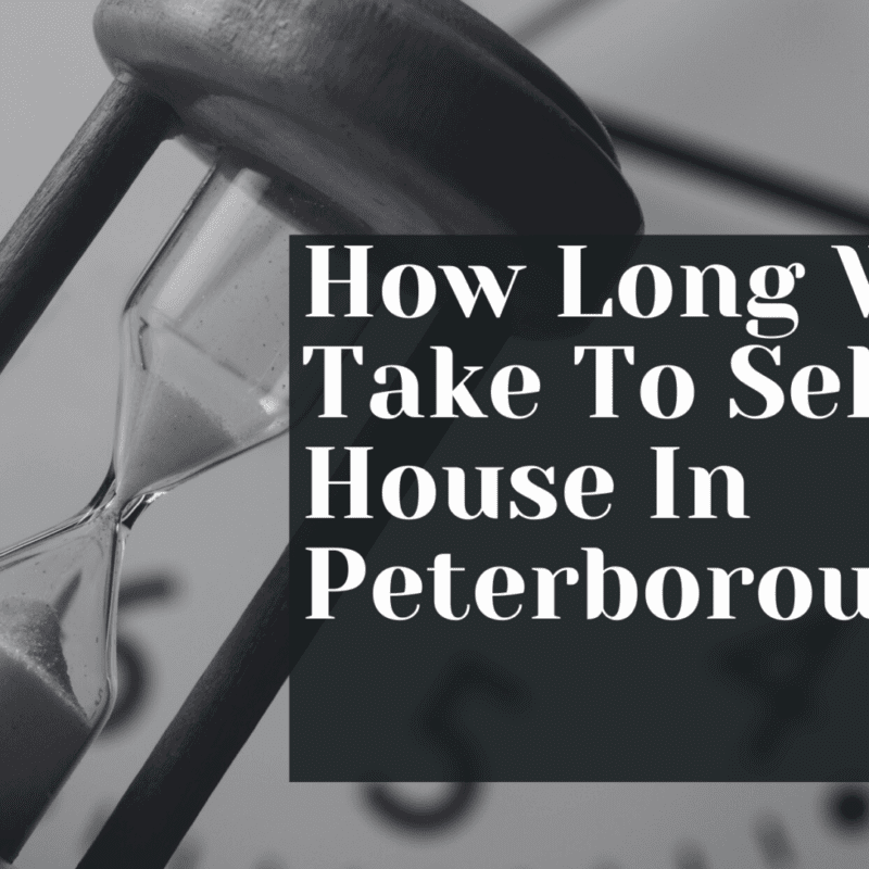 How Long Will It Take To Sell My House In Peterborough?