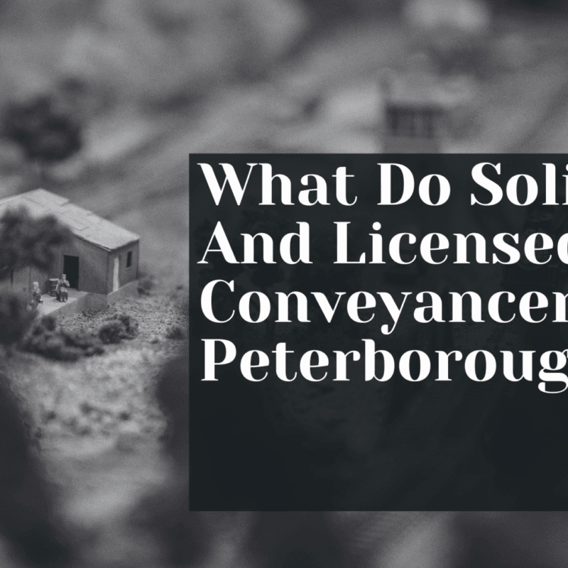 What Do Solicitors And Licensed Conveyancers In Peterborough Do
