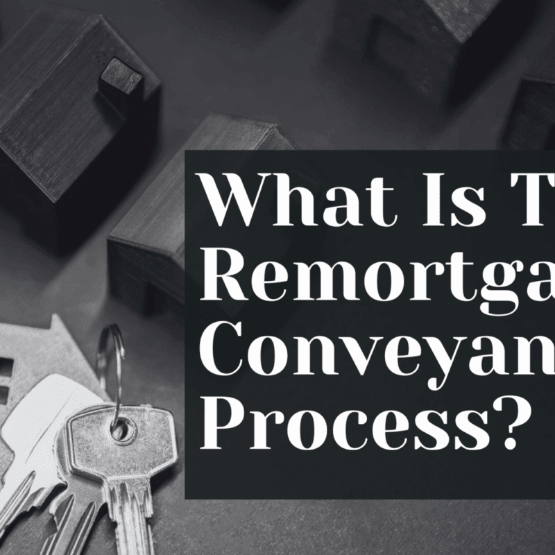 What Is The Remortgage Conveyancing Process