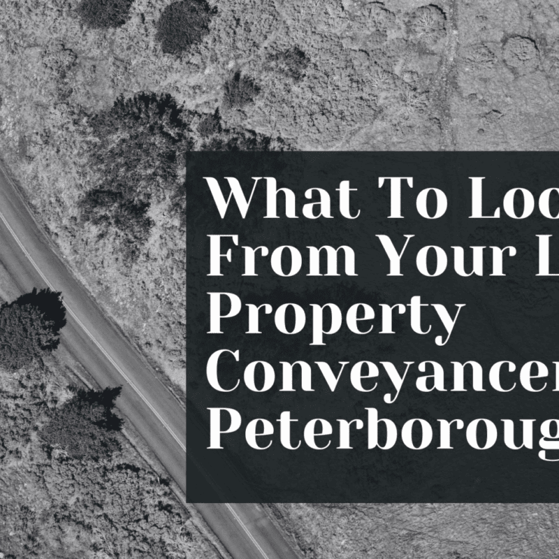 What To Look For From Your Local Property Conveyancer in Peterborough