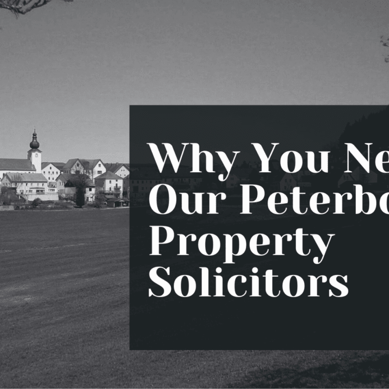 Why You Need Our Peterborough Property Solicitors