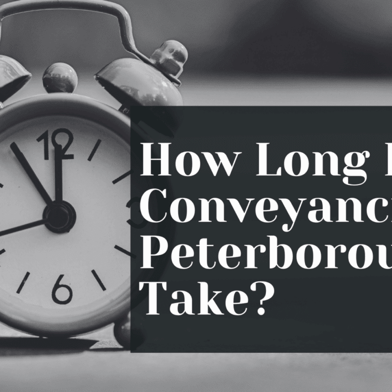 How Long Does Conveyancing In Peterborough Take