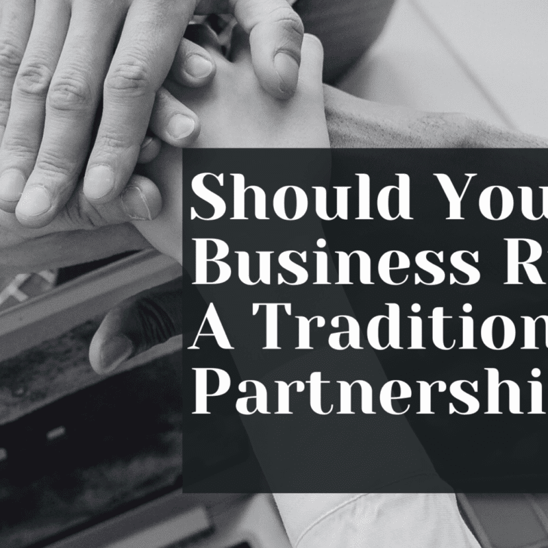 Should Your Business Run As A Traditional Partnership