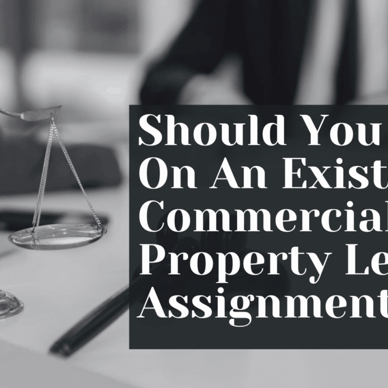 Should You Take On An Existing Commercial Property Lease Assignment?
