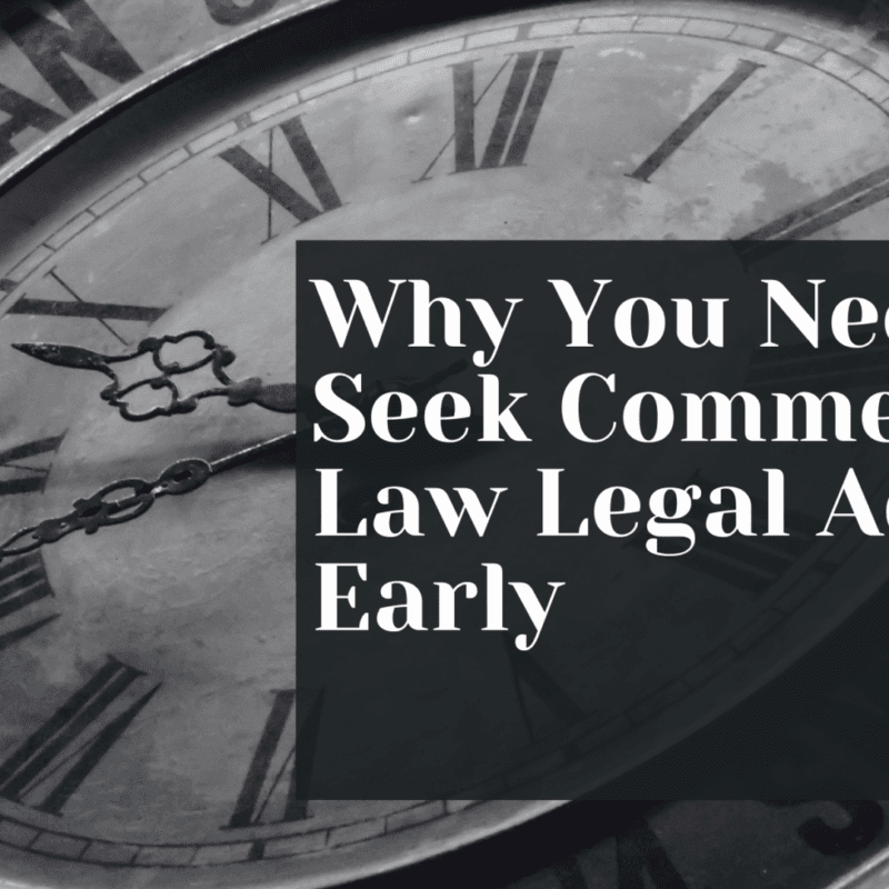 Why You Need To Seek Commercial Law Legal Advice Early
