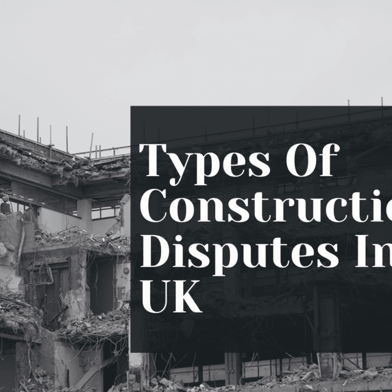 Types Of Construction Disputes In The UK