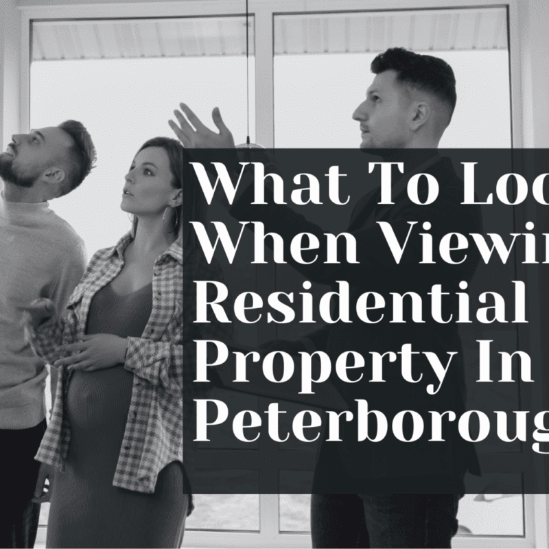 What To Look For When Viewing A Residential Property In Peterborough