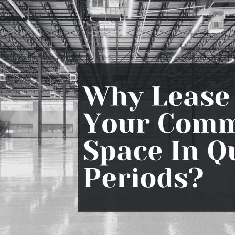 Why Lease Out Your Commercial Space In Quiet Periods