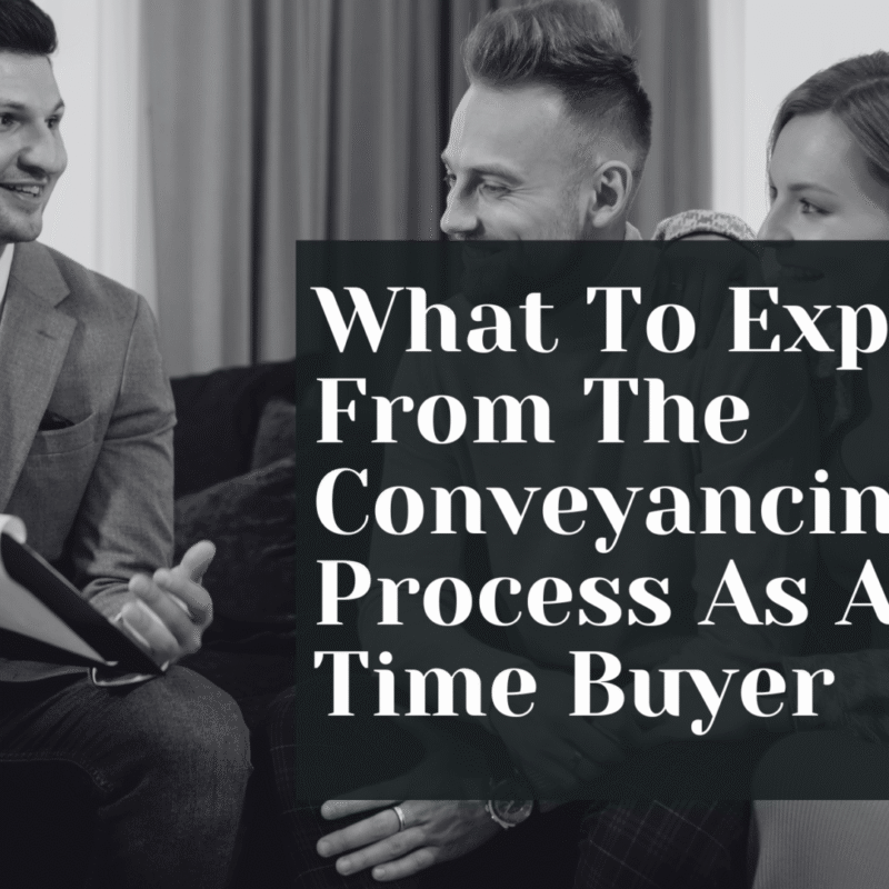 What To Expect From The Conveyancing Process As A First-Time Buyer
